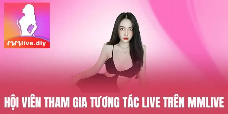 tương tác trên mmlive